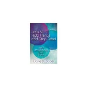 Book cover with blue and teal watercolor background titled 'Let's All Hold Hands and Drop Dead' by Elaine J Cooper
