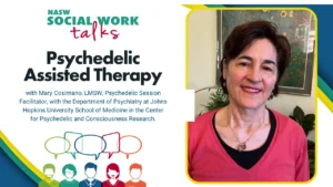 NASW Social Work Talks presentation on Psychedelic Assisted Therapy featuring Mary Cosimano, LMSW, with colorful icons of diverse people and speaker photo